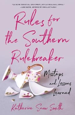 Rules for the Southern Rulebreaker: Missteps and Lessons Learned - Katherine Snow Smith - cover