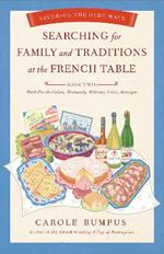 Searching for Family and Traditions at the French Table:  Book Two Nord-Pas-de-Calais, Normandy, Brittany, Loire and Auvergne: Savoring the Olde Ways