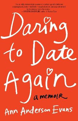 Daring to Date Again: A Memoir - Ann Anderson Evans - cover