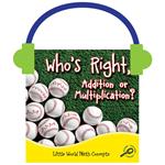 Who's Right, Addition or Multiplication?