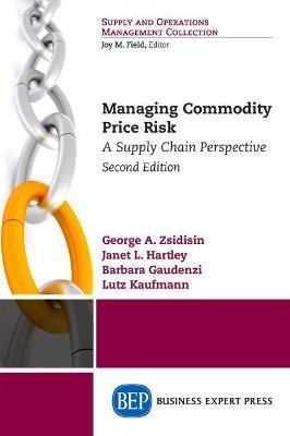 Managing Commodity Price Risk: A Supply Chain Perspective - George A. Zsidisin,Janet L. Hartley,Barbara Gaudenzi - cover