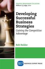 Developing Successful Business Strategies: Gaining the Competitive Advantage
