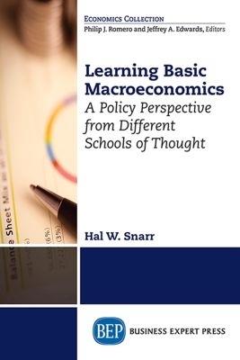 Learning Basic Macroeconomics: A Policy Perspective from Different Schools of Thought - Hal W. Snarr - cover