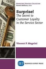 Surprise!: The Secret to Customer Loyalty in the Service Sector