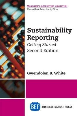 Sustainability Reporting: Getting Started - Gwendolen B. White - cover