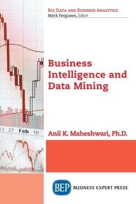 Business Intelligence and Data Mining - Anil K. Maheshwari - cover