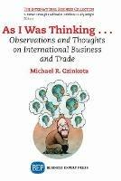 As I Was Thinking...: Observations and Thoughts on International Business and Trade