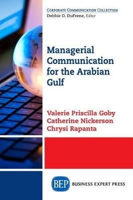 Managerial Communication for the Arabian Gulf - Valerie Priscilla Goby,Catherine Nickerson,Chrysi Rapanta - cover