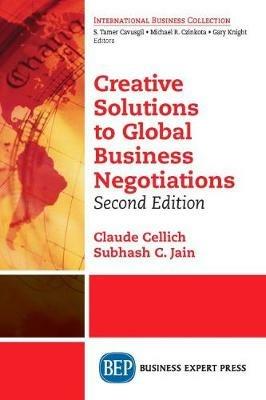 Creative Solutions to Global Business Negotiations - Claude Cellich,Subhash Jain - cover