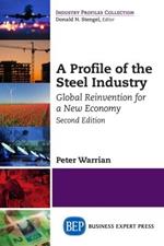 A Profile of the Steel Industry: Global Reinvention for a New Economy