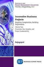 Innovative Business Projects: Breaking Complexities, Building Performance, Volume II: Financials, New Insights, and Project Sustainability