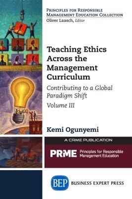 Teaching Ethics Across the Management Curriculum, Volume III: Contributing to a Global Paradigm Shift - Kemi Ogunyemi - cover