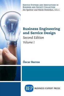 Business Engineering and Service Design, Volume I - Oscar Barros - cover