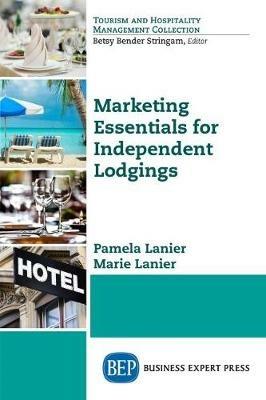 Marketing Essentials for Independent Lodging - Pamela Lanier,Marie Lanier - cover