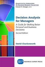 Decision Analysis for Managers: A Guide for Making Better Personal and Business Decisions