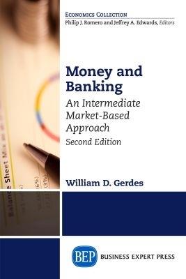 Money and Banking: An Intermediate Market-Based Approach - William D. Gerdes - cover