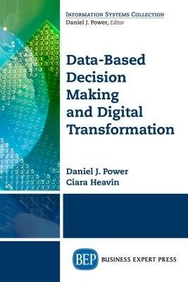 Data-Based Decision Making and Digital Transformation - Daniel J. Power,Ciara Heavin - cover