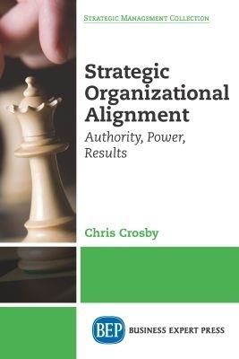 Strategic Organizational Alignment: Authority, Power, Results - Chris Crosby - cover