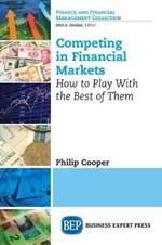 Competing in Financial Markets: How to Play With the Best of Them