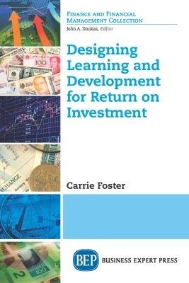 Designing Learning and Development for Return on Investment - Carrie Foster - cover