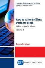 How to Write Brilliant Business Blogs, Volume II: What to Write About