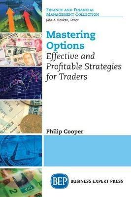Mastering Options: Effective and Profitable Strategies for Traders - Philip Cooper - cover