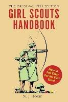 Girl Scouts Handbook: The Original 1913 Edition
