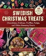 Swedish Christmas Treats: 60 Recipes for Delicious Holiday Snacks and Desserts-Chocolates, Cakes, Truffles, Fudge, and Other Amazing Sweets