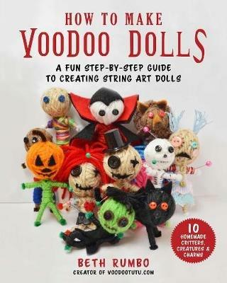 How to Make Voodoo Dolls: A Fun Step-by-Step Guide to Creating String Art Dolls - Beth Rumbo - cover