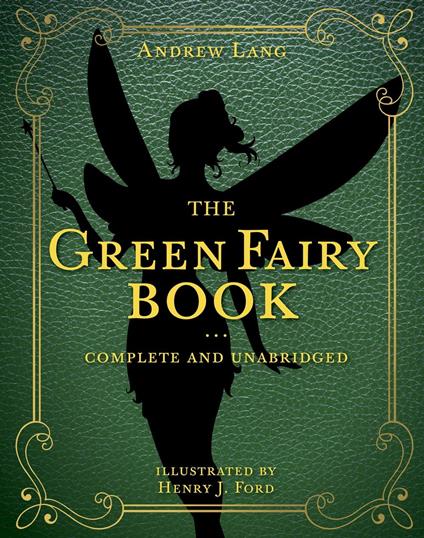 The Green Fairy Book - Andrew Lang,Henry J. Ford - ebook