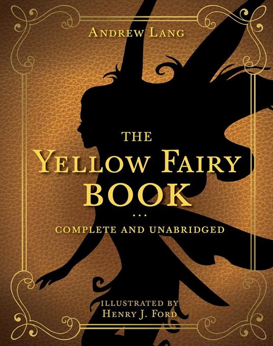 The Yellow Fairy Book - Andrew Lang,Henry J. Ford - ebook