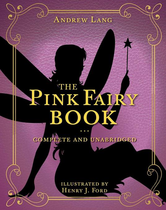 The Pink Fairy Book - Andrew Lang,Henry J. Ford - ebook
