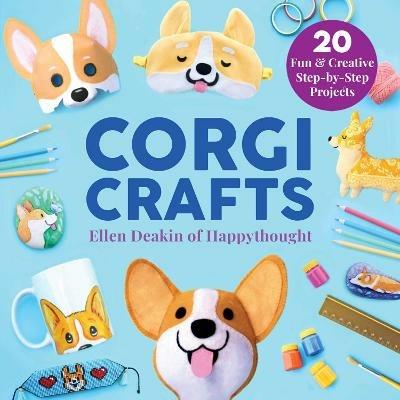 Corgi Crafts: 20 Fun and Creative Step-by-Step Projects - Ellen Deakin - cover