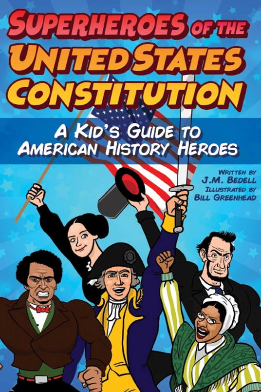 Superheroes of the United States Constitution - J.M. Bedell,Bill Greenhead - ebook