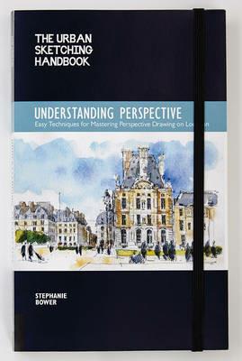 Understanding Perspective (The Urban Sketching Handbook): Easy Techniques for Mastering Perspective Drawing on Location - Stephanie Bower - cover
