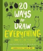 20 Ways to Draw Everything: With 135 Nature Themes from Cats and Tigers to Tulips and Trees - cover