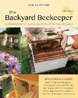 The Backyard Beekeeper, 4th Edition: An Absolute Beginner's Guide to Keeping Bees in Your Yard and Garden - Kim Flottum - cover