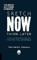 The Urban Sketching Handbook Sketch Now, Think Later: Jump into Urban Sketching with Limited Time, Tools, and Techniques - Mike Yoshiaki Daikubara - cover