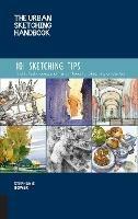 The Urban Sketching Handbook 101 Sketching Tips: Tricks, Techniques, and Handy Hacks for Sketching on the Go - Stephanie Bower - cover