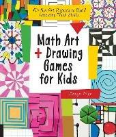 Math Art and Drawing Games for Kids: 40+ Fun Art Projects to Build Amazing Math Skills - Karyn Tripp - cover