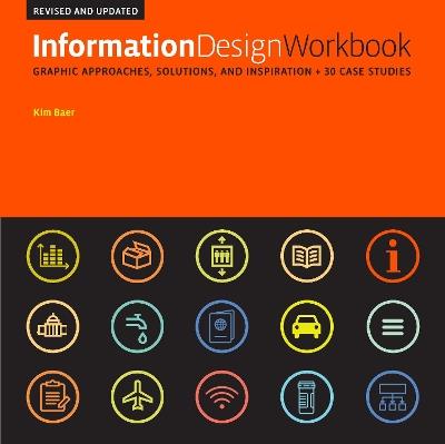 Information Design Workbook, Revised and Updated: Graphic approaches, solutions, and inspiration + 30 case studies - Kim Baer - cover