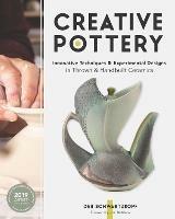 Creative Pottery: Innovative Techniques and Experimental Designs in Thrown and Handbuilt Ceramics - Deb Schwartzkopf - cover