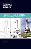 The Urban Sketching Handbook Techniques for Beginners: How to Build a Practice for Sketching on Location - Suhita Shirodkar - cover