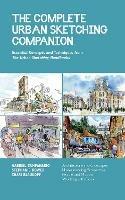 The Complete Urban Sketching Companion: Essential Concepts and Techniques from The Urban Sketching Handbooks--Architecture and Cityscapes, Understanding Perspective, People and Motion, Working with Color - Shari Blaukopf,Stephanie Bower,Gabriel Campanario - cover