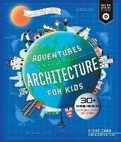 Adventures in Architecture for Kids: 30 Design Projects for STEAM Discovery and Learning - Vicky Chan - cover