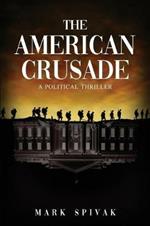 The American Crusade: A Political Thriller