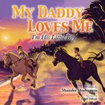 My Daddy Loves Me: I'm His Little Boy