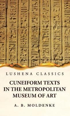 Cuneiform Texts in the Metropolitan Museum of Art - Alfred Bernard Moldenke - cover