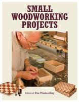 Small Woodworking Projects - Fine Woodworkin - cover
