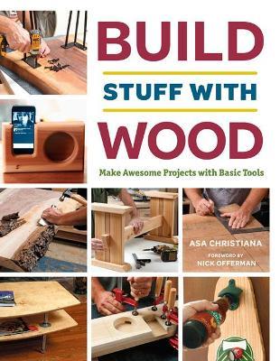 Build Stuff with Wood: Make Awesome Projects with Basic Tools - Asa B. Christiana - cover